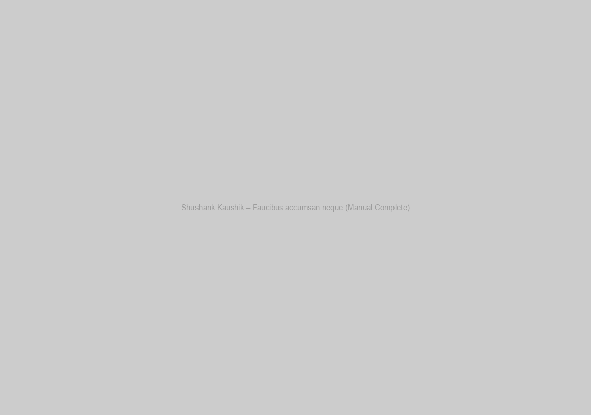 Shushank Kaushik – Faucibus accumsan neque (Manual Complete)